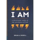 I AM: A Devotional Study Of The Attributes Of God By Brian A Russell